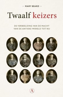 Twaalf keizers - De verbeelding van de macht van de antieke wereld tot nu
