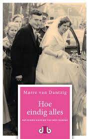 Hoe eindig alles - Een kleine kroniek van mijn moeder