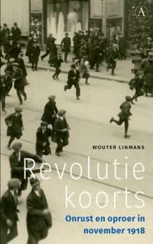 Revolutiekoorts – Onrust en oproer in november 1918